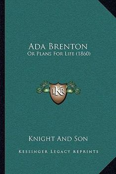 Paperback Ada Brenton: Or Plans For Life (1860) Book