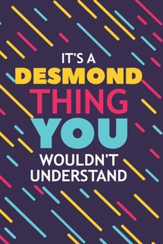 Paperback It's a Desmond Thing You Wouldn't Understand: Lined Notebook / Journal Gift, 120 Pages, 6x9, Soft Cover, Glossy Finish Book