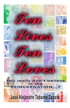 Paperback Ten Lives Ten Loves: You really don't believe in REINCARNATION? Book