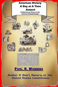 Paperback American History A Day at A Time - August: A Daily Pioneer History of the American Colonial Frontier Book