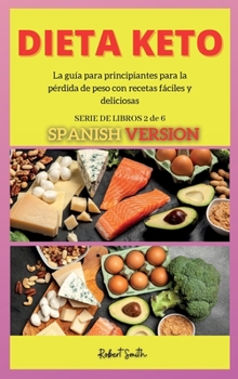 Keto Para Mujeres Mayores de 50: La guía para principiantes para la pérdida de peso con recetas fáciles y deliciosas (Keto Spanish)