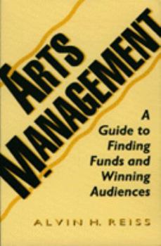 Paperback Arts Management: A Guide to Finding Funds and Winning Audiences Book