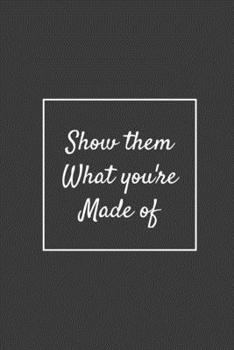 Paperback Show them What you're Made of: Weekly Planner, Funny Office Gag Gift 2020 Book
