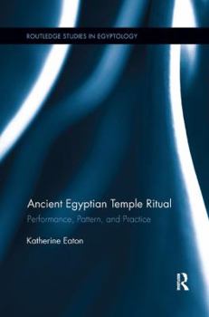 Paperback Ancient Egyptian Temple Ritual: Performance, Patterns, and Practice Book