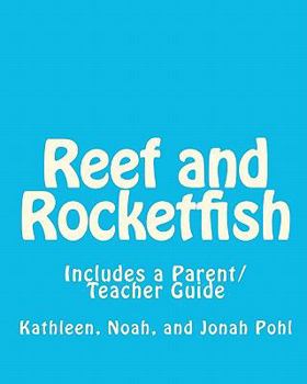 Paperback Reef and Rocketfish: Includes a Parent/Teacher Guide For Using This Story To Address Issues Of Self Esteem With a Young Child Book