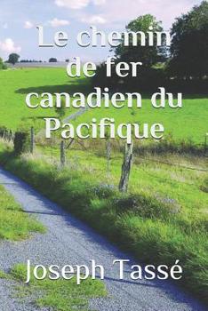 Paperback Le chemin de fer canadien du Pacifique [French] Book