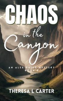 Paperback Chaos in the Canyon: An Alex Paige Travel Mystery Book 5 (Alex Paige Travel Mysteries) Book