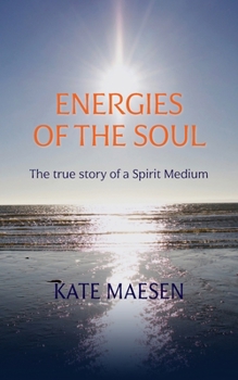 Paperback Energies of the Soul: The true story of a Spirit Medium Book