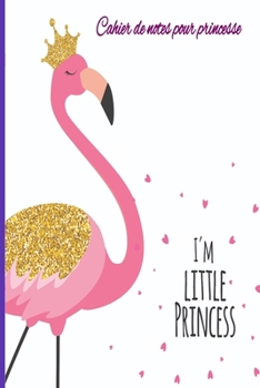 Cahier de notes pour princesse: Cahier de notes pour petites et grandes princesses du monde entier. (French Edition)