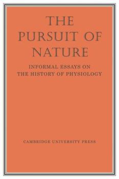 Paperback The Pursuit of Nature: Informal Essays on the History of Physiology Book