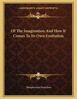 Paperback Of the Imagination and How It Comes to Its Own Exultation Book