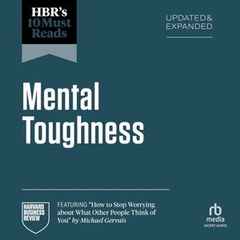Audio CD Hbr's 10 Must Reads on Mental Toughness, Updated and Expanded (Featuring How to Stop Worrying about What Other People Think of You by Michael Gervais) Book