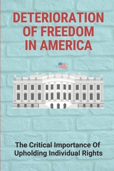 Deterioration Of Freedom In America: The Critical Importance Of Upholding Individual Rights: The Original American Dream