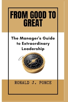 Paperback From Good To Great: The Manager's Guide to Extraordinary Leadership [Large Print] Book