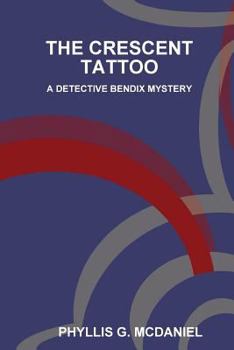 Paperback The Crescent Tattoo: A Detective Bendix Mystery Book