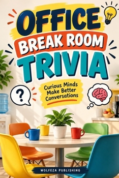 Office Break Room Trivia: Fun Trivia, Weird Facts, Surprising History, Science, Animals, Sports, Movies, Technology, Geography & More for Coworkers and Curious Minds