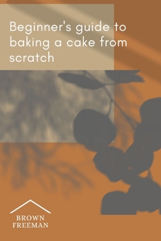 Paperback A beginner's guide to baking a cake from scratch Book