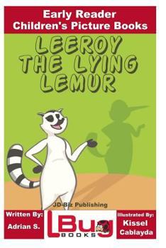 Paperback Leeroy the Lying Lemur - Early Reader - Children's Picture Books Book