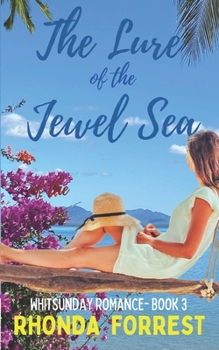 The Lure of the Jewel Sea: Whitsunday Romance Book 3 (Whitsunday Romance Series) - Book #3 of the Whitsunday Romance