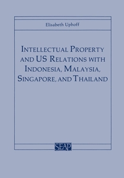 Paperback Intellectual Property and Us Relations with Indonesia, Malaysia, Singapore, and Thailand Book