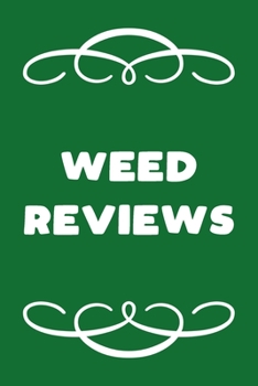 Paperback Weed Reviews: A Cannabis Logbook for Keeping Track of Different Strains, Their Effects, Symptoms Relieved and Ratings. Book