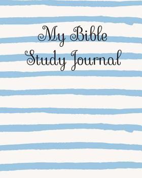 Paperback My Bible Study Journal: Perfect Bible Study Journal to Take Notes and Improve Your Life Book
