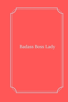 Badass Boss Lady: Line Notebook / Journal Gift, Funny Quote.