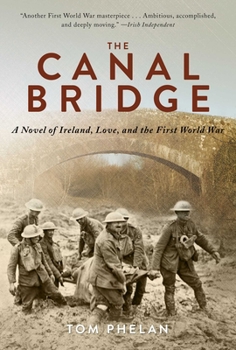 Hardcover The Canal Bridge: A Novel of Ireland, Love, and the First World War Book