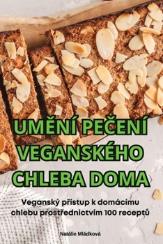 Paperback UmĚní PeČení Veganského Chleba Doma [Czech] Book