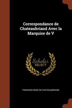 Paperback Correspondance de Chateaubriand Avec la Marquise de V Book
