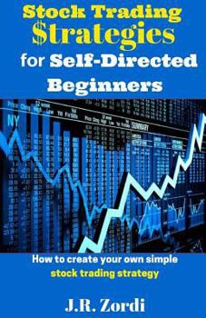Paperback Stock Trading $trategies for Self-Directed Beginners: How to Create Your Own Simple Stock Trading Strategy Book