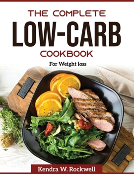 Paperback The Complete Low-Carb Cookbook: For Weight loss Book