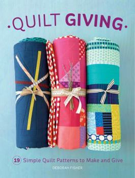 Paperback Quilt Giving: 19 Simple Quilt Patterns to Make and Give Book