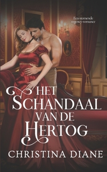 Het Schandaal van de Hertog: Een stomende regency-romance (Dutch Edition)