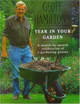 Hardcover Geoff Hamilton's Year in Your Garden: A Month-By-Month Celebration of a Gardening Genius Book