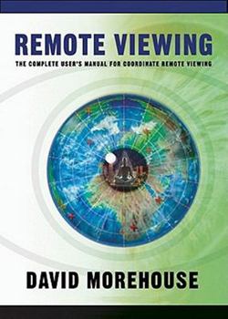 Hardcover Remote Viewing: The Complete User's Manual for Coordinate Remote Viewing Book