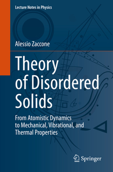Paperback Theory of Disordered Solids: From Atomistic Dynamics to Mechanical, Vibrational, and Thermal Properties Book