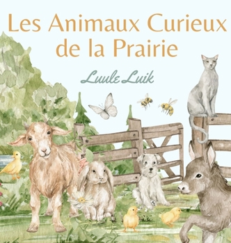 Hardcover Les Animaux Curieux de la Prairie [French] Book