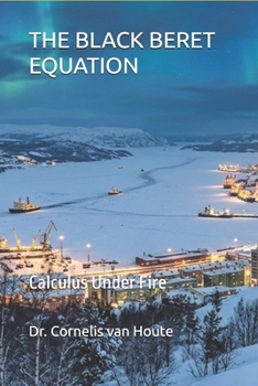 THE BLACK BERET EQUATION: Calculus Under Fire (Frost Operational Guides: The Van Houte Method)