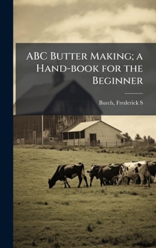 Hardcover ABC Butter Making; a Hand-book for the Beginner Book