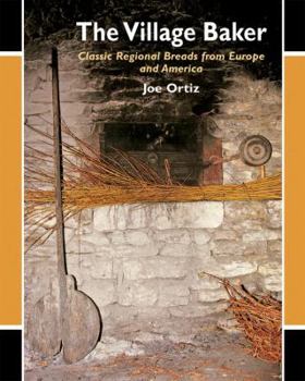 The Village Baker: Classic Regional Breads from Europe and America