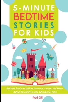 Paperback 5-Minute Bedtime Stories for Kids: Bedtime Stories to Reduce Insomnia, Anxiety and Stress. A Book for Children with Educational Tales Book