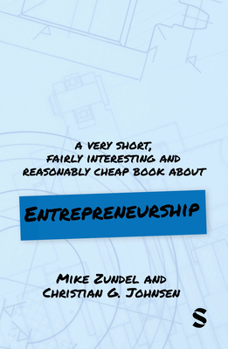 Hardcover A Very Short, Fairly Interesting and Reasonably Cheap Book about Entrepreneurship Book