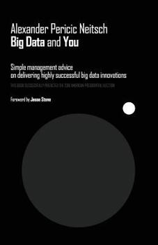 Paperback Big Data + You: Simple Management Advice on Delivering Highly Successful Big Data Innovations Book