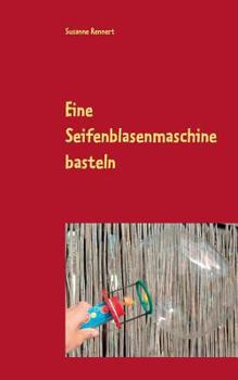 Paperback Eine Seifenblasenmaschine basteln [German] Book