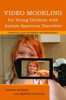 Paperback Video Modeling for Young Children with Autism Spectrum Disorders: A Practical Guide for Parents and Professionals Book