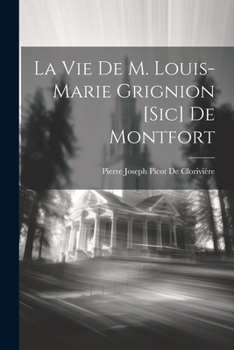 La Vie de M. Louis-Marie Grignion [sic] de Montfort