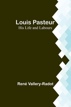 Paperback Louis Pasteur: His Life and Labours Book