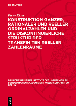 Hardcover Konstruktion Ganzer, Rationaler Und Reeller Ordinalzahlen Und Die Diskontinuierliche Struktur Der Transfiniten Reellen Zahlenräume [German] Book