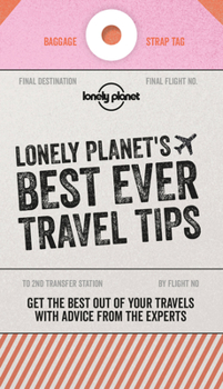 Best Ever Travel Tips: Get the Best Travel Secrets & Advice from the Experts - Book  of the Lonely Planet